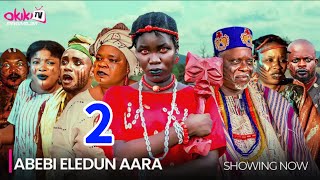 ABEBI ELEDUN AARA 2 - Latest 2024 Yoruba Epic Movie Drama Starring Dele Odule, Peju Ogunmola