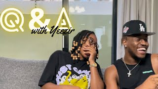 Q&A ft Yeezir | Who is he dating| New Music| How we met and so much more :)