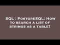 SQL : PostgreSQL: How to search a list of strings as a table?