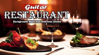 Restaurant Music 2022 Guitar for DINNER Best Instrumental Background Music