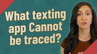 What texting app Cannot be traced?