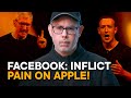 Facebook — to 'Inflict Pain' on Apple!