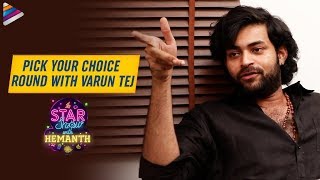 Pick Your Choice Round With Varun Tej | The Star Show With Hemanth | Gaddalakonda Ganesh Movie