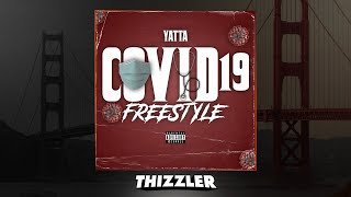 Yatta - Covid 19 Freestyle (Prod. LukeOnTheTrack \u0026 Sean John) [Thizzler Exclusive]