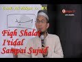 Fiqh Shalat I'tidal Sampai Sujud | Fiqh Sholat Ustadz Adi Hidayat, Lc. MA. (part 1)