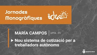 MONOGRÀFIC:Nou sistema de cotizació per a treballadors autònoms - María Campos UPTA-PV