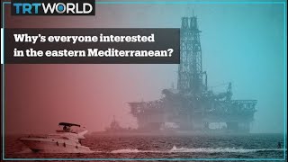Why’s everyone interested in the eastern Mediterranean?