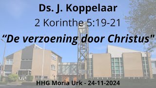 HHG Moria 24-11-2024 10:00 uur - ds. J. Koppelaar - 2 Korinthe 5:19-21