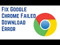 How to Fix Google Chrome Failed Download Error | Solve File Download Issue In Chrome Browser