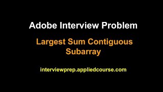 Coding Interview Problem: Largest Sum Contiguous sub array | Applied AI Course