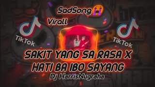 DJ TIKTOK Sadboys! SAKIT YANG SA RASA X HATI BA IBO SAYANG - ( HarrisNugraha ) New!!!