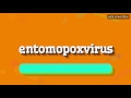 ENTOMOPOXVIRUS - HOW TO PRONOUNCE IT!?