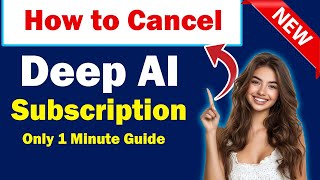 How To Cancel Deep AI subscription & Get Full Refund