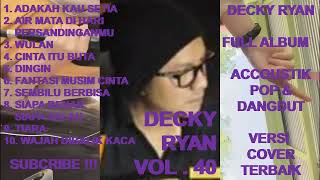 DECKY RYAN Full Album Vol. 41 - Adakah Kau Setia ! Wulan ! Cinta Itu Buta ! Fantasi Cinta (cover)