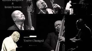 kiyoshi kitagawa \u0026 Kenny Barron , You've Changed