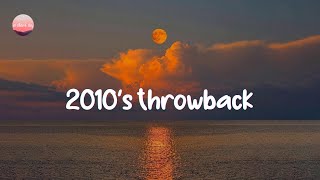2010's Throwback nostalgia playlist 🐾 Nostalgia songs that defined your childhood