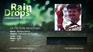 Un Per Solla Asaithaan : Minsara Kanna | (HQ) High Quality Audio with Lyrics | Rain Drops |