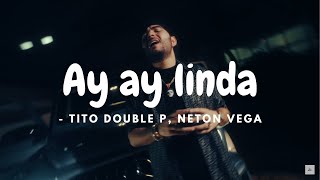 ay ay linda tu eres la buena (Letra/Lyrics) LINDA - Tito Double P, Neton Vega