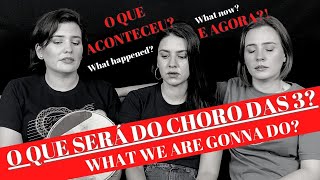 O FIM DO CHORO DAS 3? Porque sumimos? - Engl. sub