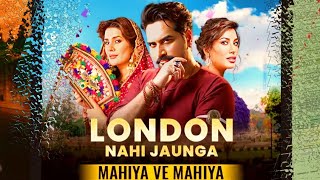 London Nahi Jaunga | Mahiya ve 2022