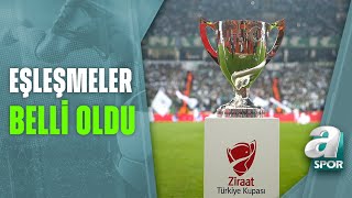 Ziraat Türkiye Kupası'nda Yarı Final Ve Çeyrek Final Eşleşmeleri Belli Oldu / A Spor / 11.02.2022