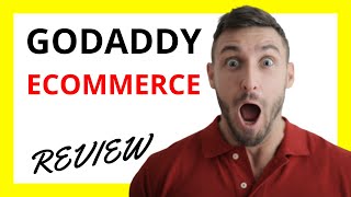 🔥 GoDaddy Ecommerce Review: Pros and Cons