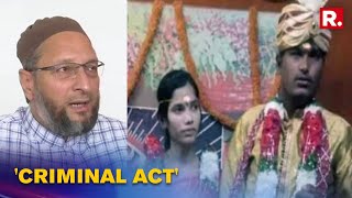 Nagaraju Murder: Owaisi Condemns Hyderabad's 'Honour killing', Calls It 'Worst Crime As Per Islam'