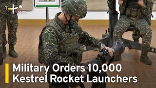 Military Orders 10,000 Kestrel Rocket Launchers | TaiwanPlus News