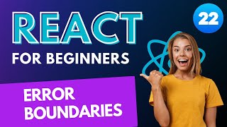 Web Developers : 22-Utilizing React Error Boundaries for Handling Errors in Components