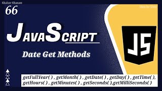 JavaScript Dates - Get Methods || JavaScript Tutorial for Beginners - 66