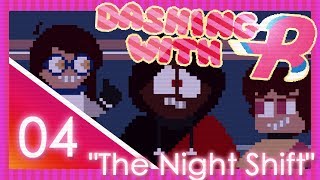 [EP04] The Night Shift [Dashing with -R]