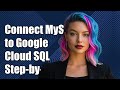 How to Connect MySQL Client to Google Cloud SQL: Step-by-Step Guide