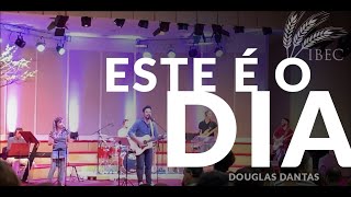 Este é o Dia (This is the Day - Bob Fitts) // Douglas Dantas | IBEC