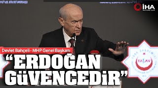 Bahçeli’: Türkiye Yüzyılı Geleceği İçin Sayın Erdoğan Güvencedir