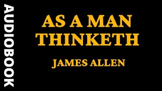 Audiobook | As a Man Thinketh - James Allen | Full Length