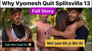 Why Vyomesh Koul Quit Splitsvilla 13 | Full Story