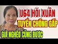 U64 Hồi Xuân Tuyển chồng gấp Gia Nghèo cũng Được Em Cô Đơn Lắm Mấy anh Ơi