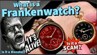 What is a Frankenwatch ? — Frankenstein Monster or Work of Art ? — Waltham Maximus \u0026 Vortic Watch Co