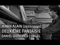 Jehan Alain (1911-1940): Deuxième Fantaisie, JA 117, Daniel Gottfried - Orgel