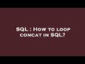 SQL : How to loop concat in SQL?