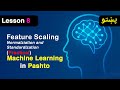 Feature Scaling | Normalization & Standardization | Data Preprocessing | Machine Learning in Pashto