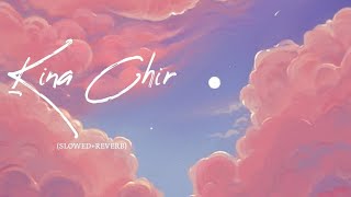 Kina Chir (Slowed+Reverb) - The PropheC | Dev Lofi ✨🥰