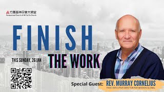 English Service |  FINISH THE WORK | Guest Speaker Rev. MURRAY CORNELIUS | 26 JAN 2025