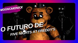 O Futuro De FNAF por@CoreDasAntigas [@mooncakeNick ]