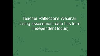 Teacher Reflections: Using assessment data this term (independent focus) I Webinar