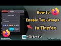 How to Enable Tab Groups in Firefox Browser for Better Tab Organization