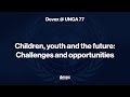 Children, youth and the future: Challenges and opportunities