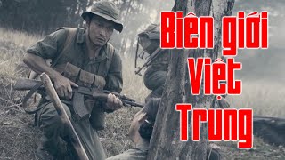 Chiến Tranh Biên Giới Việt Trung 1979 - Bộ Phim Chiến Tranh Tàn Khốc và Hay Nhất Từng Chiếu