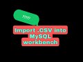 How to Import Excel (.CSV) File into MySQL Workbench