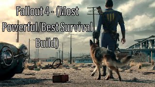 Fallout 4 - (Most Powerful/Best Survival Build) + Early Game Tips & Full Build Breakdown